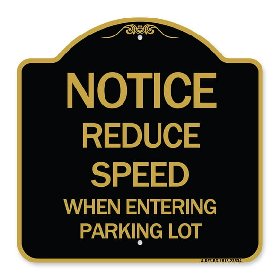 SignMission A-DES-BG-1818-23534 18 x 18 in. Designer Series Sign - Notice - Reduce Speed When Entering Parking Lot Sign, Black & Gold