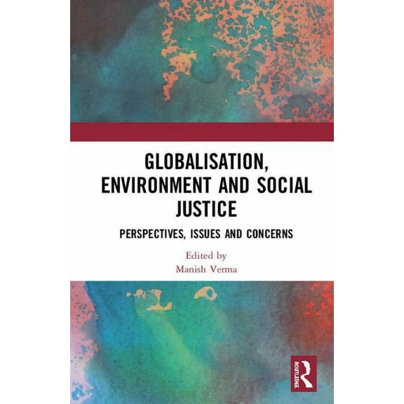 Globalisation, Environment and Social Justice: Perspectives, Issues and Concerns, (Hardcover)