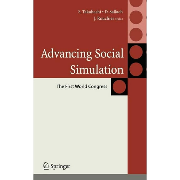 Agent-Based Social Systems Advancing Social Simulation: The First World Congress, (Hardcover)