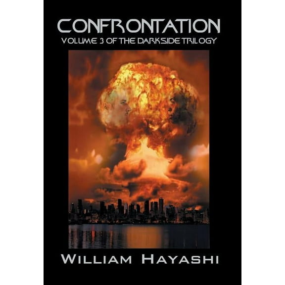 Confrontation: Volume 3 of the Darkside Trilogy (Hardcover) by William Hayashi