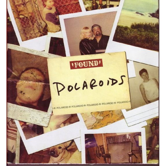 Pre-Owned FOUND Polaroids (Hardcover) 0756006066 9780756006068