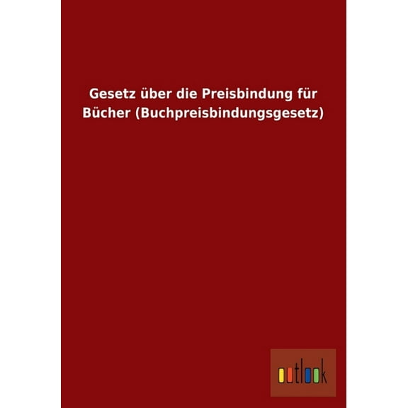 Gesetz über die Preisbindung für Bücher (Buchpreisbindungsgesetz) (Paperback)