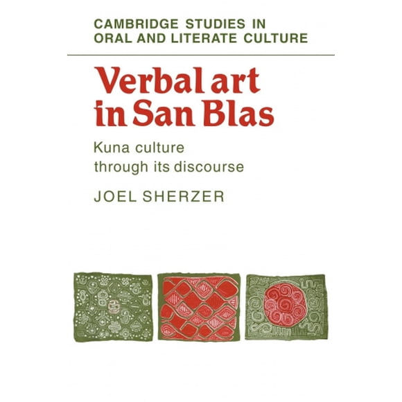 Art Verbal en San Blas: la Culture Kuna à Travers Son Discours (Cambridge Études en Culture Orale et Littéraire)