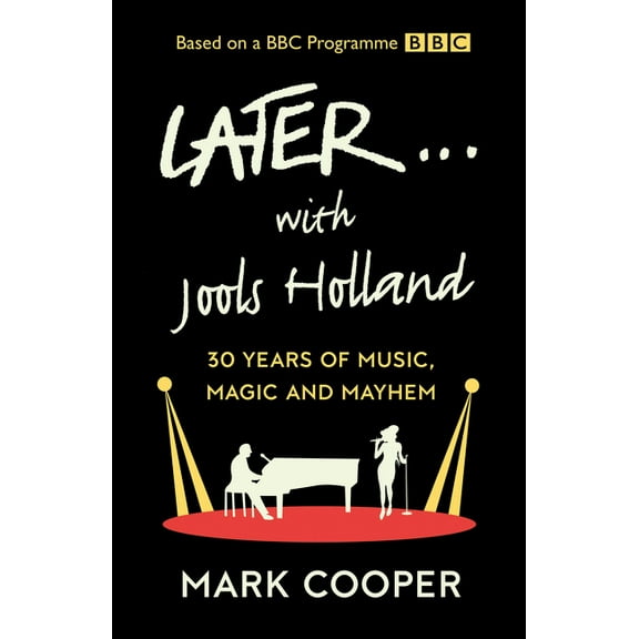 Later ... with Jools Holland: 30 Years of Music, Magic and Mayhem, (Hardcover)