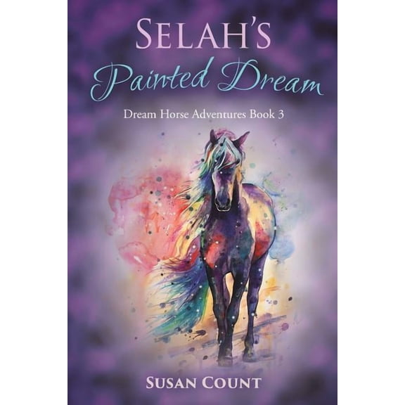 Dream Horse Adventures Selah's Painted Dream, Book 3, (Paperback)
