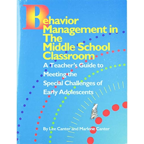 Pre-Owned Behavior Management in the Middle School Classroom: A Teacher's Guide to Meeting the Special Challenges of Early Adolescents (Paperback) 1572710039 9781572710030
