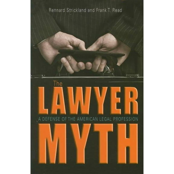 The Lawyer Myth : A Defense of the American Legal Profession (Paperback)