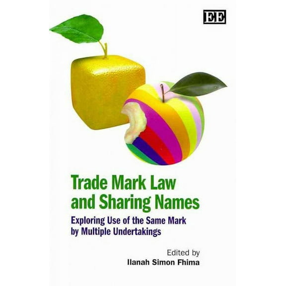 Trade Mark Law And Sharing Names : Exploring Use of the Same Mark by Multiple Undertakings