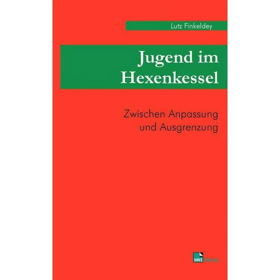 Jugend im Hexenkessel : Zwischen Anpassung und Ausgrenzung (Paperback)