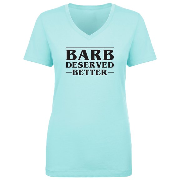 Barb Deserved Better Womens V-Neck T-Shirt