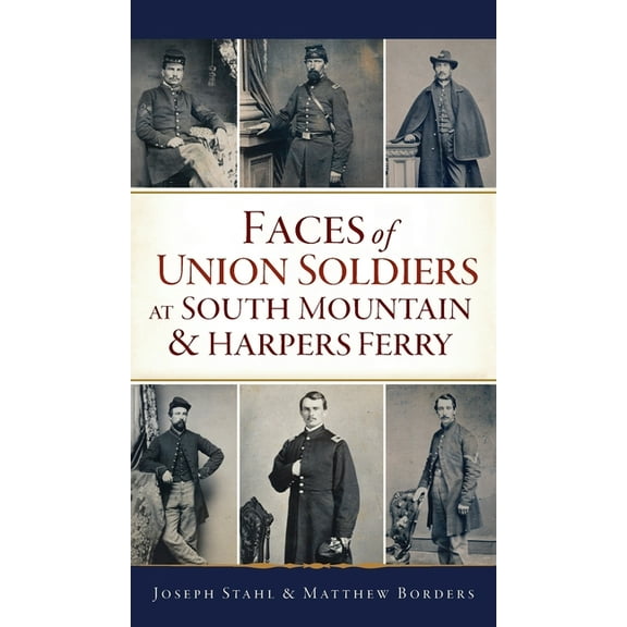 Civil War Faces of Union Soldiers at South Mountain and Harpers Ferry, (Hardcover)