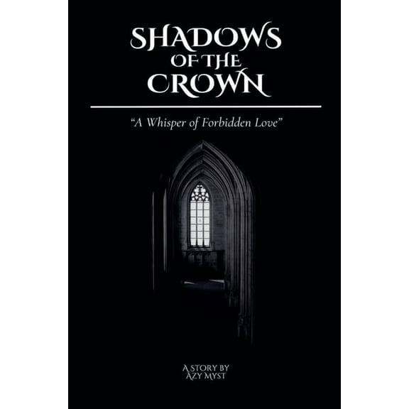 The Shadows Trilogy Shadows of the Crown: A Whisper of Forbidden Love, Book 1, (Paperback)