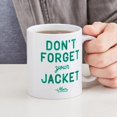thumbnail image 4 of CafePress - Don't Forget Your Jacket Green Mug - 11 oz Ceramic Mug - Novelty Coffee Tea Cup, 4 of 4