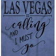 thumbnail image 2 of Las Vegas is Calling I Must Go Women's Graphic T Shirt Tees Brisco Brands S, 2 of 6