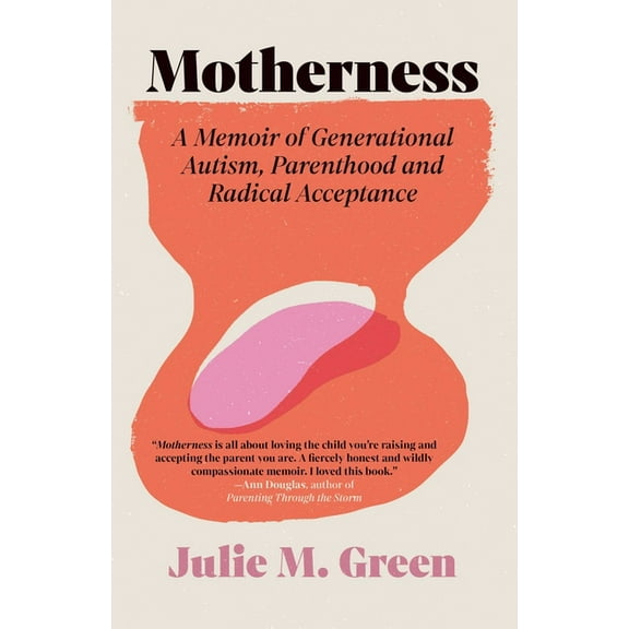Motherness: A Memoir of Generational Autism, Parenthood, and Radical Acceptance, (Paperback)