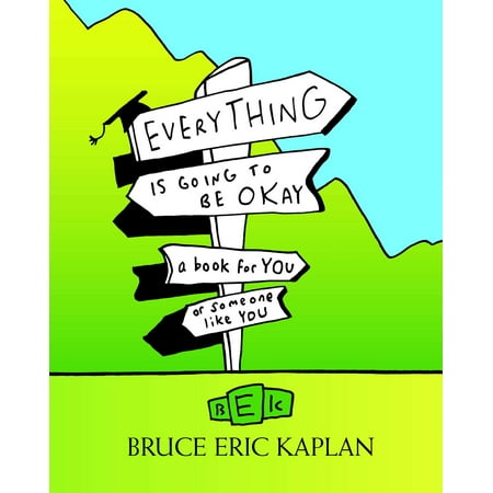 Everything Is Going to Be Okay : A Book for You or Someone Like (Best Present For Someone Going Travelling)