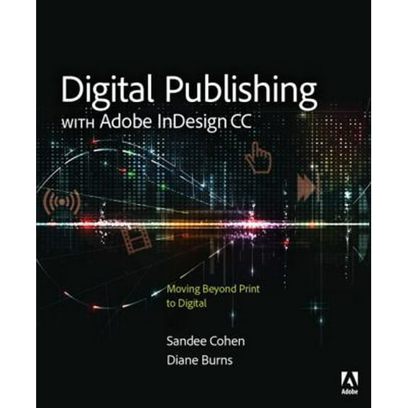 Pre-Owned Digital Publishing with Adobe Indesign CC: Moving Beyond Print to Digital (Paperback) 0133930165 9780133930160