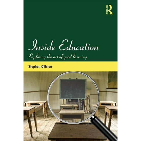 Inside Education: Exploring the art of good learning, (Paperback)