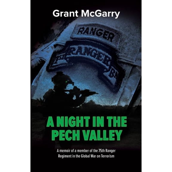 A Night in the Pech Valley: A memoir of a member of the 75th Ranger Regiment in the Global War on Terrorism, (Paperback)