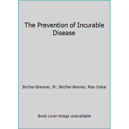 Prevention of Incurable Disease [Paperback - Used]