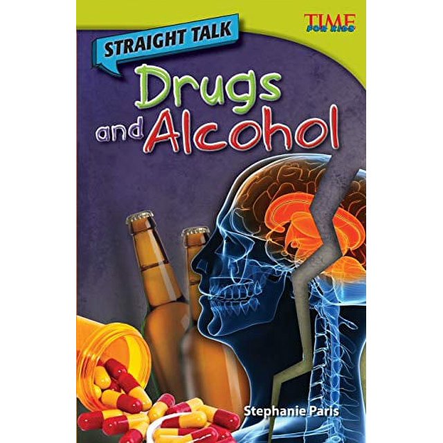 Teacher Created Materials - TIME For Kids Informational Text: Straight Talk: Drugs and Alcohol - Grade 4 - Guided Reading Level R