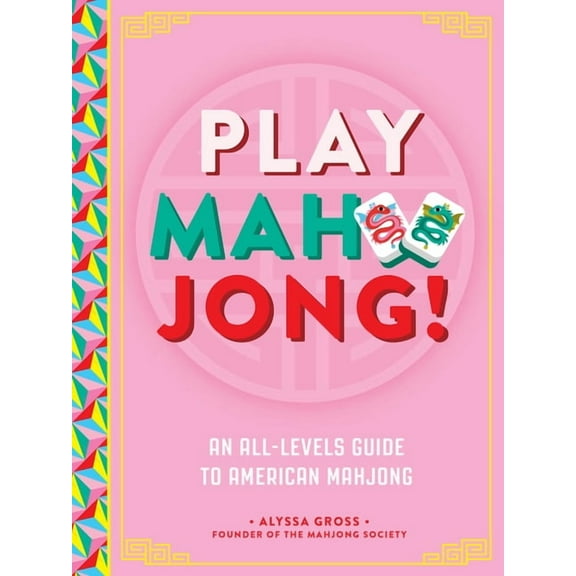 Play Mahjong!: An All-Levels Guide to American Mahjong, (Hardcover)