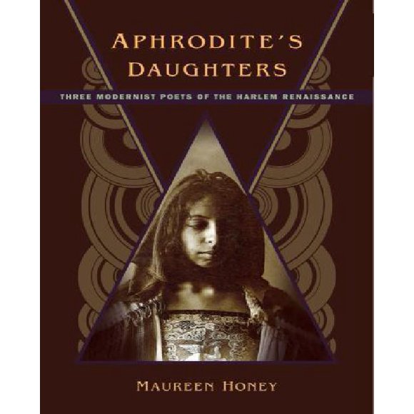 Aphrodite's Daughters: Trois Poètes Modernistes de la Renaissance Harlem