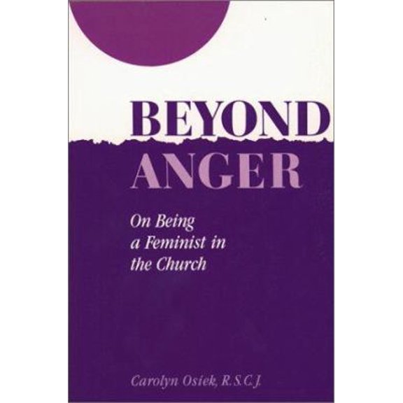 Pre-Owned Beyond Anger: On Being a Feminist in the Church (Paperback) 0809127776 9780809127771