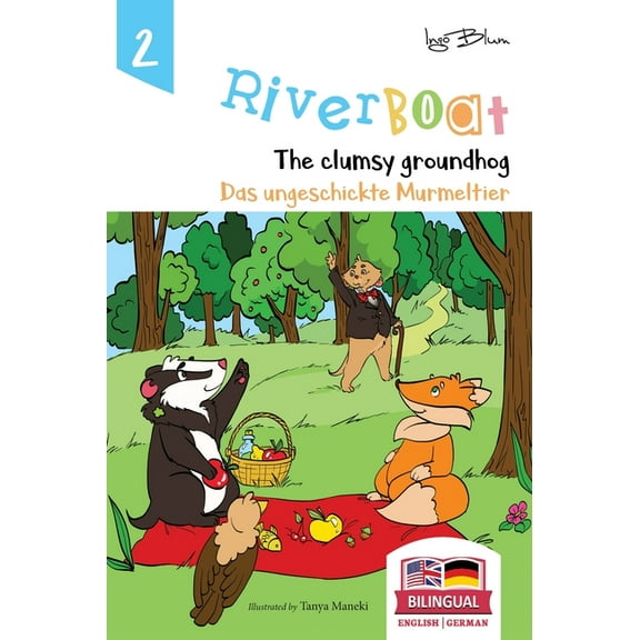 Riverboat Series Bilingual Books Riverboat: The Clumsy Groundhog - Das ungeschickte Murmeltier: Bilingual Children's Picture Book English German, Book 2, (Hardcover)