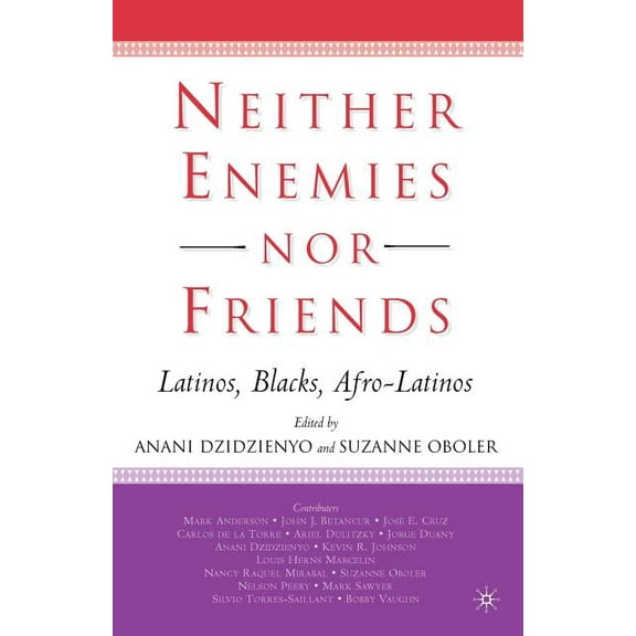 Neither Enemies Nor Friends: Latinos, Blacks, Afro-Latinos, (Paperback)
