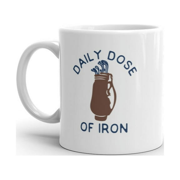 Daily Dose Of Iron Mug Funny Sarcastic Golf Lovers Club Bag Graphic Novelty Coffee Cup  - 11oz