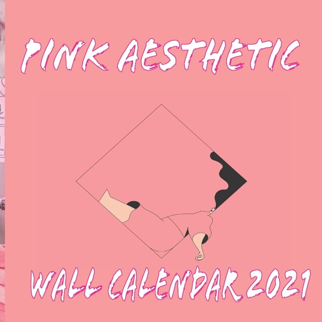 Pink Aesthetic Wall Calendar 2021 Girly Pink Themed Aesthetically Pleasing 2021 Wall Calendar 8 5 X8 5 Inc Finished Glossy Paperback Walmart Com Walmart Com