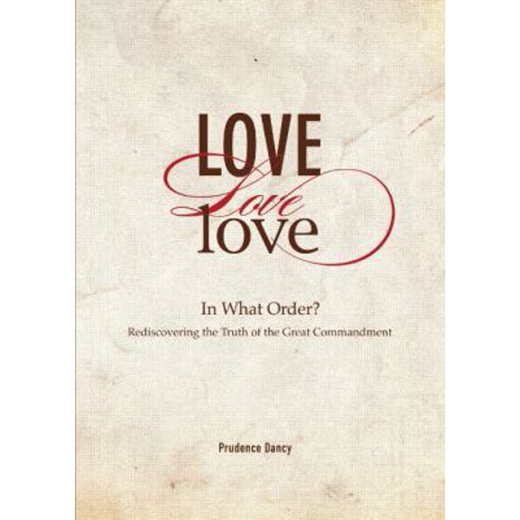 Pre-Owned Love, Love, Love: Rediscovering the Meaning of the Great Commandment by Prudence Dancy (2013-08-02) (Paperback) 098998690X 9780989986908