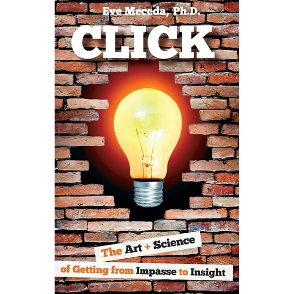 Click : The Art   Science of Getting from Impasse to Insight (Edition 2) (Hardcover)