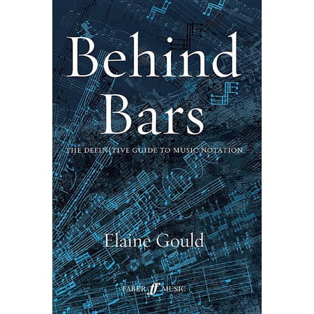 Faber Edition: Behind Bars: The Definitive Guide to Music Notation (Hardcover)
