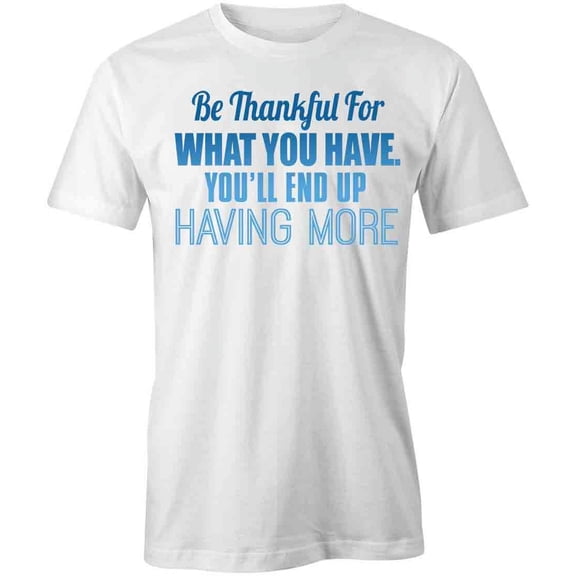 Be Thankful For T-Shirt | Positive Vibes White Tee Gift