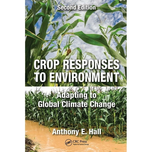 Crop Responses to Environment: Adapting to Global Climate Change, Second Edition, (Paperback)