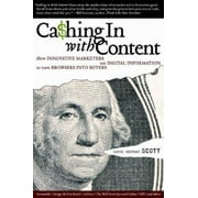 Cashing in with Content : How Innovative Marketers Use Digital Information to Turn Browsers into Buyers, Used [Paperback]