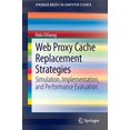 thumbnail image 1 of Web Proxy Cache Replacement Strategies: Simulation, Implementation, and Performance Evaluation (SpringerBriefs in Computer Science), 1 of 2