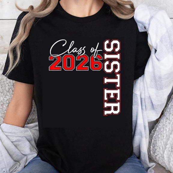 100% Cotton Class Of 2026 Sister Graduation Gift For High School Or College Graduate Senior Family Member T-Shirt