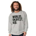 thumbnail image 5 of Worlds Okayest Kid Son Daughter Funny Sweatshirt for Men or Women Brisco Brands S, 5 of 5
