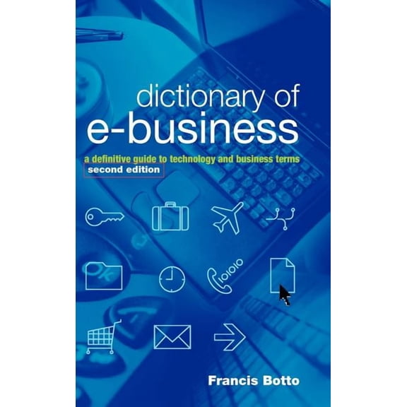 Dictionary of e-Business 2e, (Hardcover)