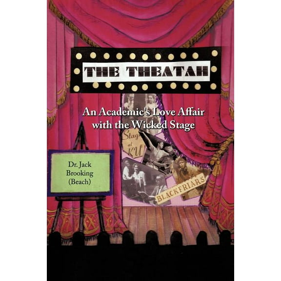 The Theatah: An Academic's Love Affair with the Wicked Stage, (Paperback)
