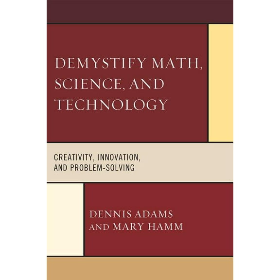 Demystify Math, Science, and Technology: Creativity, Innovation, and Problem-Solving, (Hardcover)