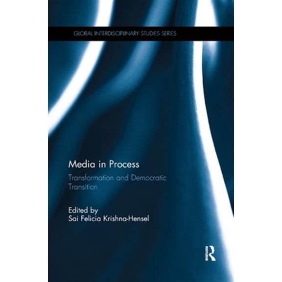 Pre-Owned Global Interdisciplinary Studies Media in Process: Transformation and Democratic Transition, (Paperback)