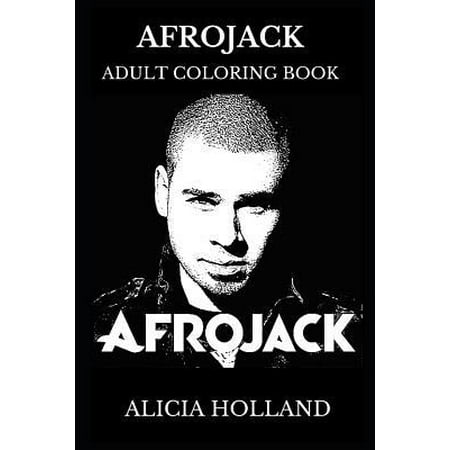 Afrojack Adult Coloring Book: Minimal House Star and EDM Legend, Best DJ in the World and Dance Icon Inspired Adult Coloring Book (Best Lap Dance In The World)
