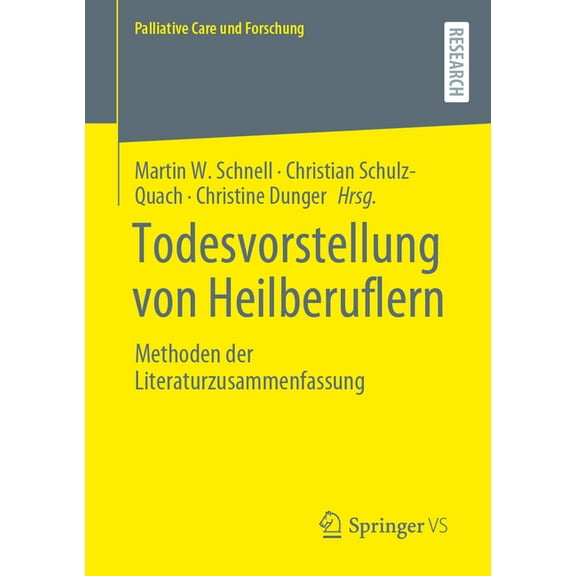 Palliative Care Und Forschung Todesvorstellung Von Heilberuflern: Methoden Der Literaturzusammenfassung, (Paperback)
