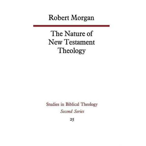 Studies in Biblical Theology The Nature of New Testament Theology, Book 25, (Paperback)