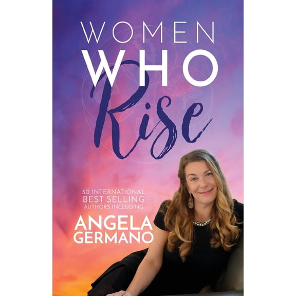 Women Who Rise- Angela Germano (Paperback)