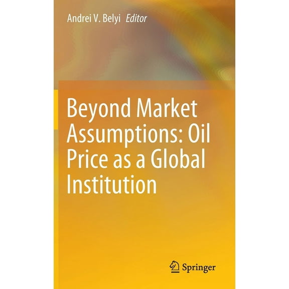 Beyond Market Assumptions: Oil Price as a Global Institution, (Hardcover)